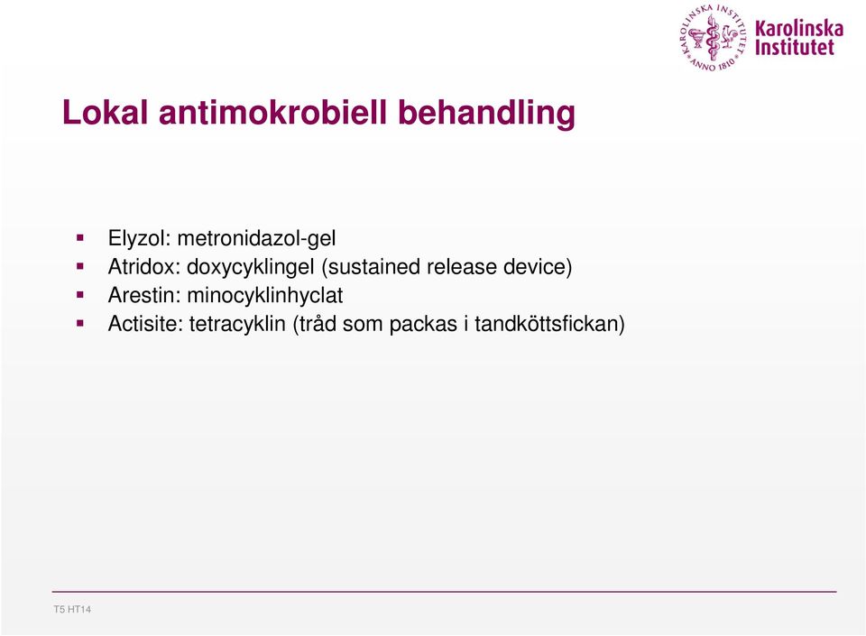 (sustained release device) Arestin: