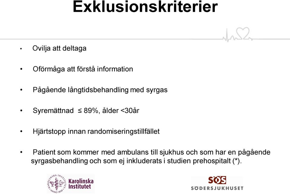 randomiseringstillfället Patient som kommer med ambulans till sjukhus och som