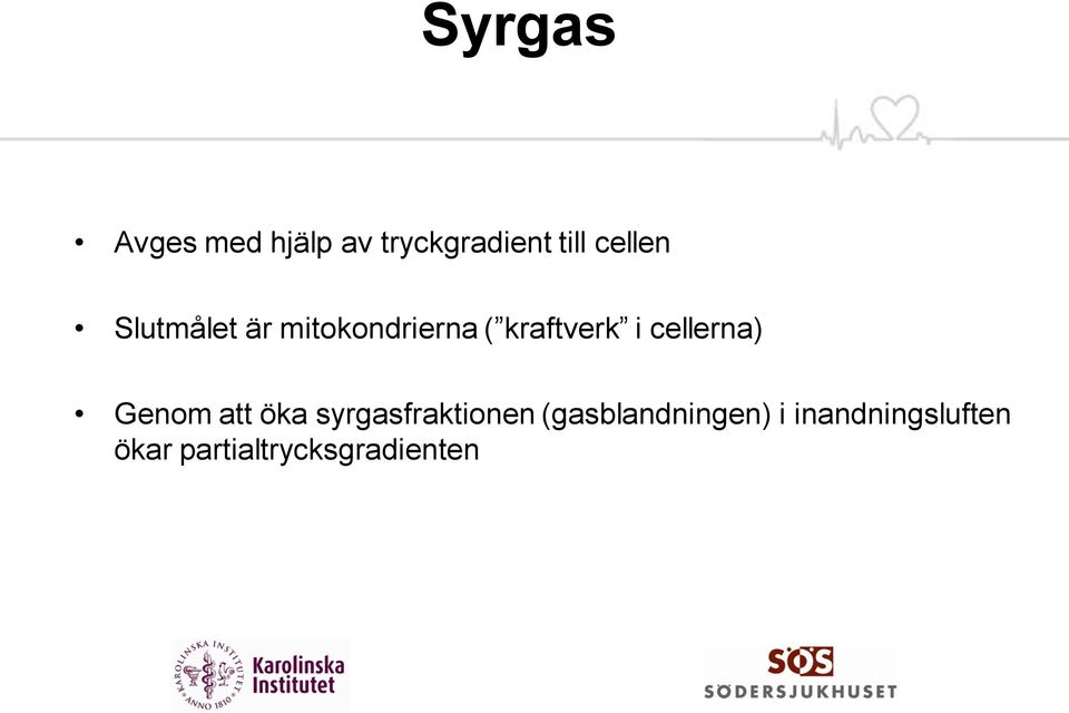 cellerna) Genom att öka syrgasfraktionen