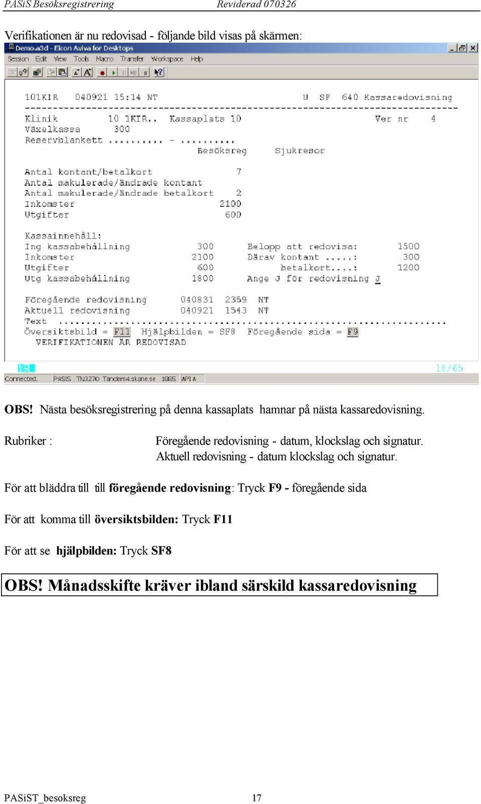 Rubriker : Föregående redovisning - datum, klockslag och signatur. Aktuell redovisning - datum klockslag och signatur.