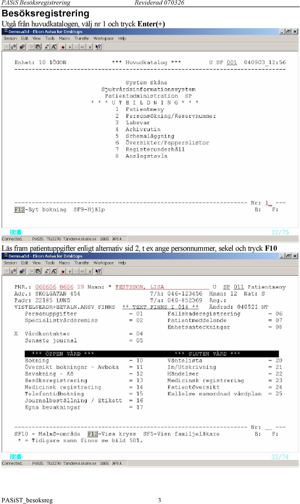 patientuppgifter enligt alternativ sid 2, t ex