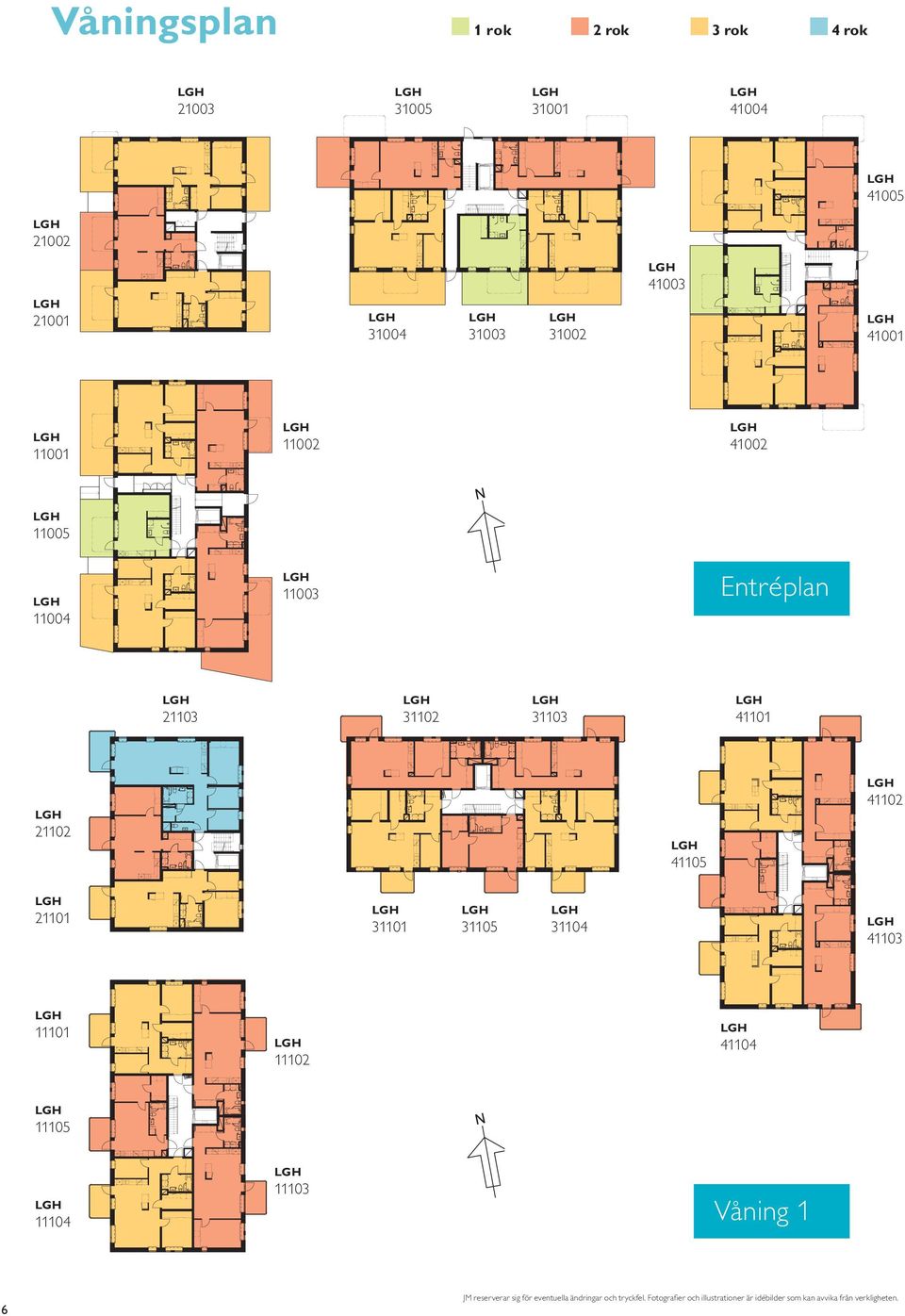 H 303 Entréplan H 401 H 0 H 405 H 40 H 01 H 301 H 305 H 304 H 403 H 101 H 10 H 404 H 105 H 104 H 103 Våning 1 6 Plan JM reserverar