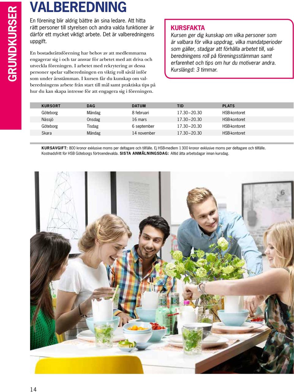 I arbetet med rekrytering av dessa personer spelar valberedningen en viktig roll såväl inför som under årsstämman.
