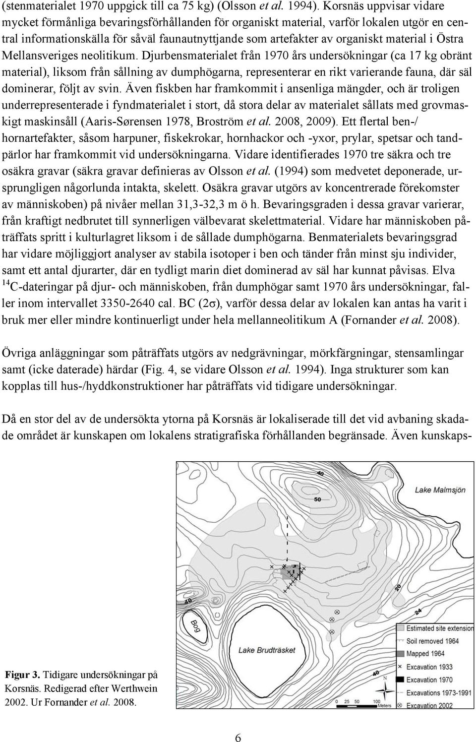 material i Östra Mellansveriges neolitikum.
