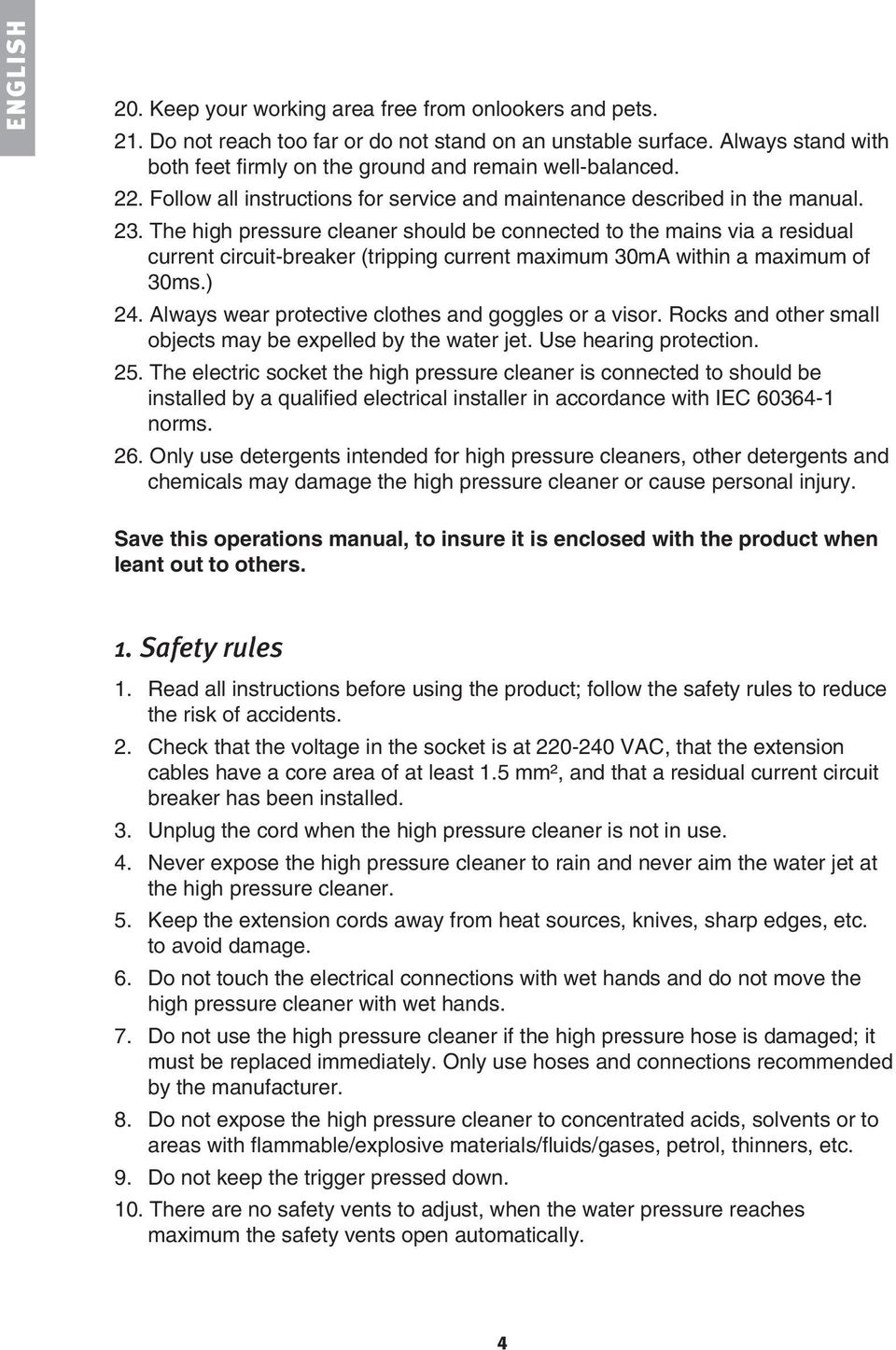 The high pressure cleaner should be connected to the mains via a residual current circuit-breaker (tripping current maximum 30mA within a maximum of 30ms.) 24.