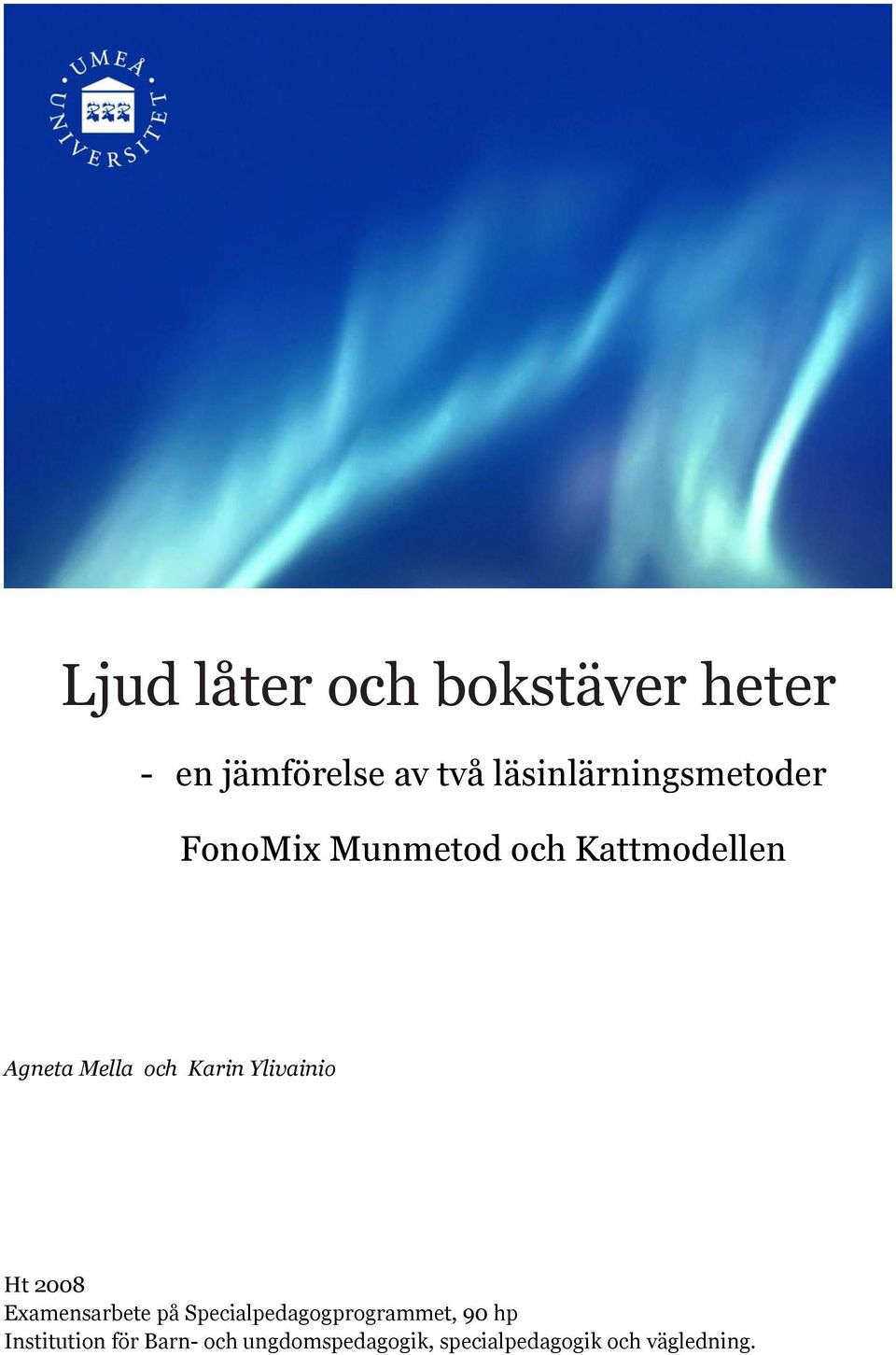 och Karin Ylivainio Ht 2008 Examensarbete på
