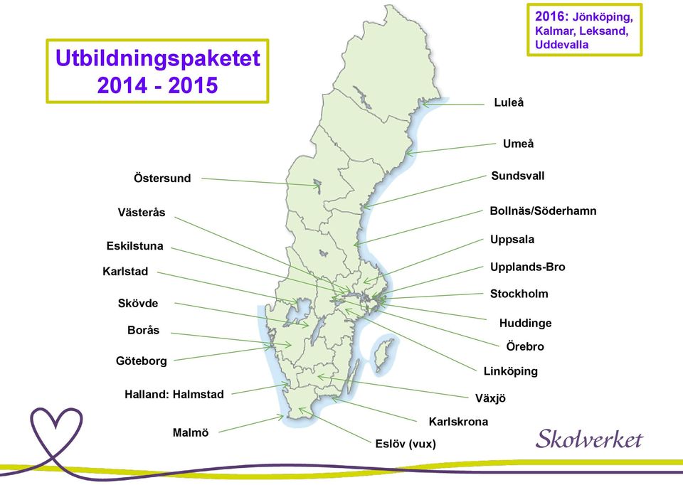 Borås Göteborg Halland: Halmstad Malmö Bollnäs/Söderhamn Uppsala