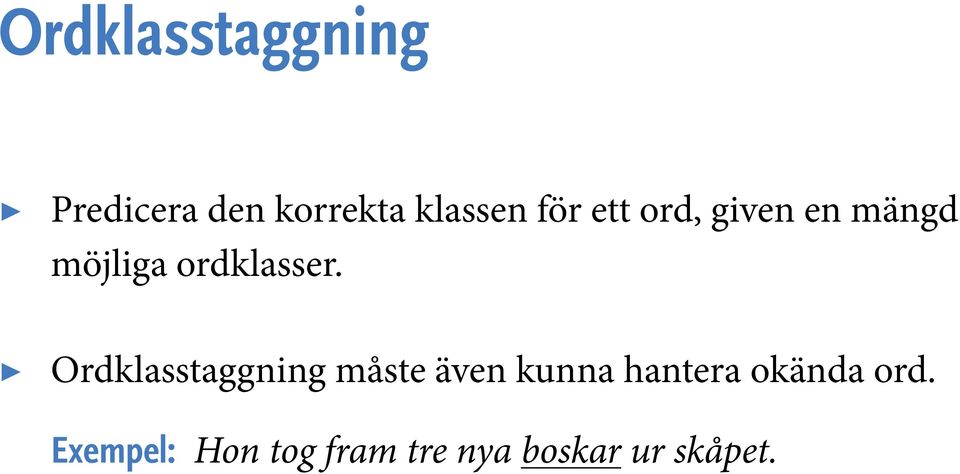 Ordklasstaggning måste även kunna hantera okända