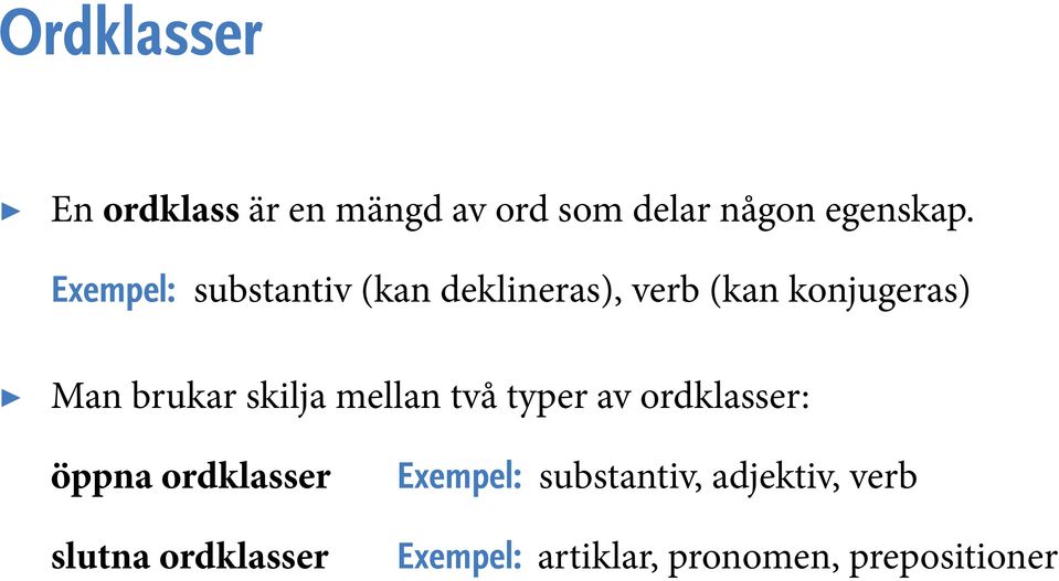 skilja mellan två typer av ordklasser: öppna ordklasser slutna