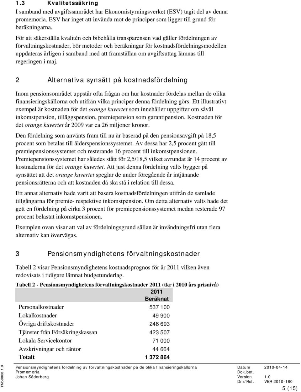 att framställan om avgiftsuttag lämnas till regeringen i maj.