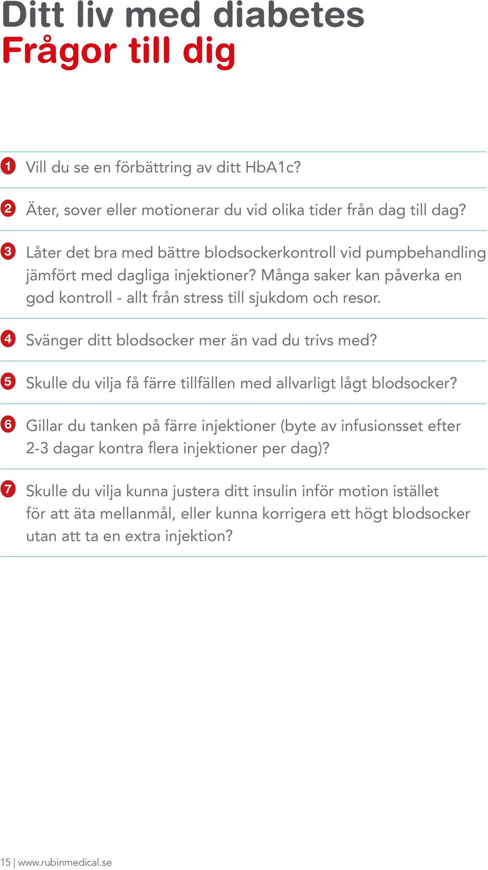 Svänger ditt blodsocker mer än vad du trivs med? Skulle du vilja få färre tillfällen med allvarligt lågt blodsocker?