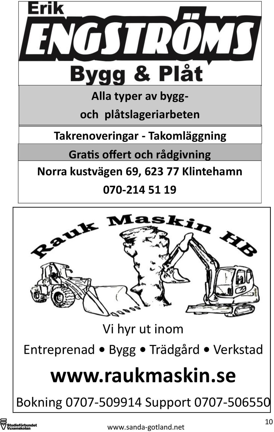 77 Klintehamn 070-214 51 19 Vi hyr ut inom Entreprenad Bygg