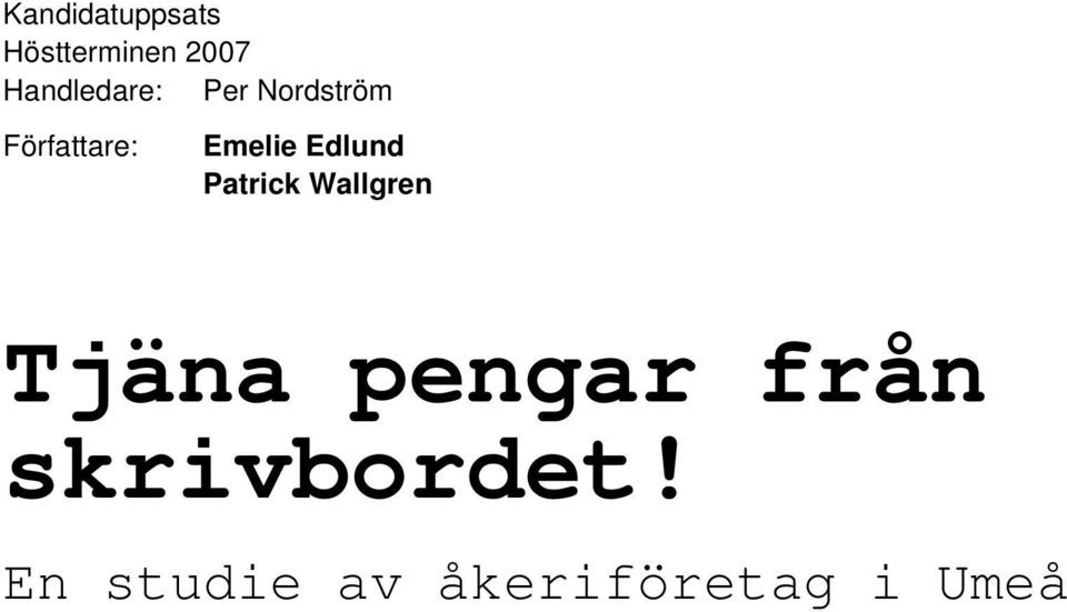 Emelie Edlund Patrick Wallgren Tjäna