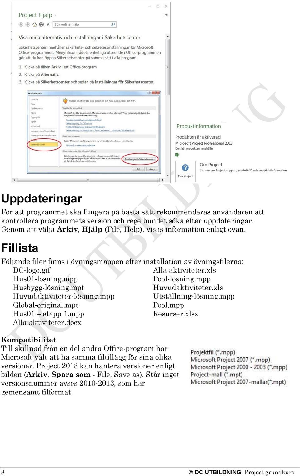 xls Hus01-lösning.mpp Pool-lösning.mpp Husbygg-lösning.mpt Huvudaktiviteter.xls Huvudaktiviteter-lösning.mpp Utställning-lösning.mpp Global-original.mpt Pool.mpp Hus01 etapp 1.mpp Resurser.