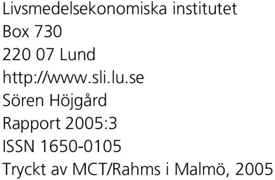 se Sören Höjgård Rapport 2005:3 ISSN