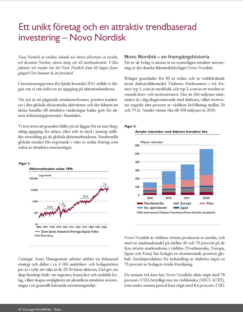 I investerarrapporten för fjärde kvartalet 2011 ställde vi frågan om vi står inför en ny uppgång på aktiemarknaderna.