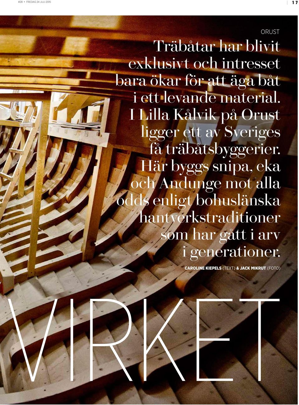 I Lilla Kålvik på Orust ligger ett av Sveriges få träbåtsbyggerier.