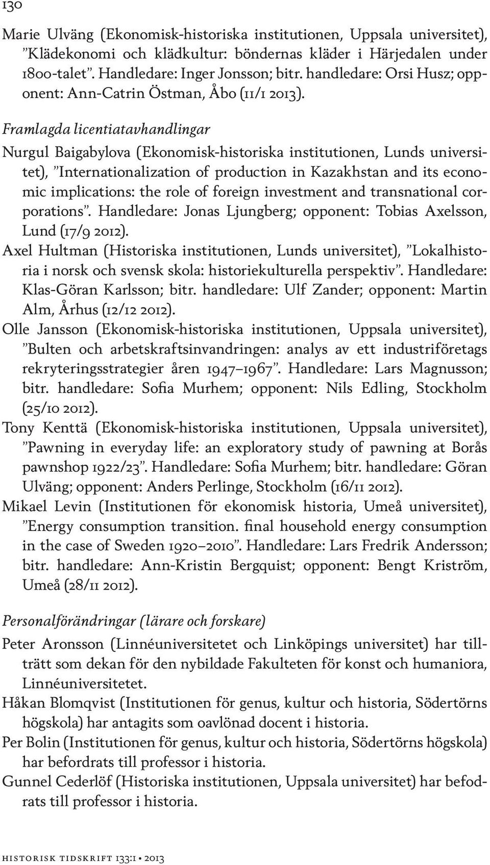 Framlagda licentiatavhandlingar Nurgul Baigabylova (Ekonomisk-historiska institutionen, Lunds universitet), Internationalization of production in Kazakhstan and its economic implications: the role of