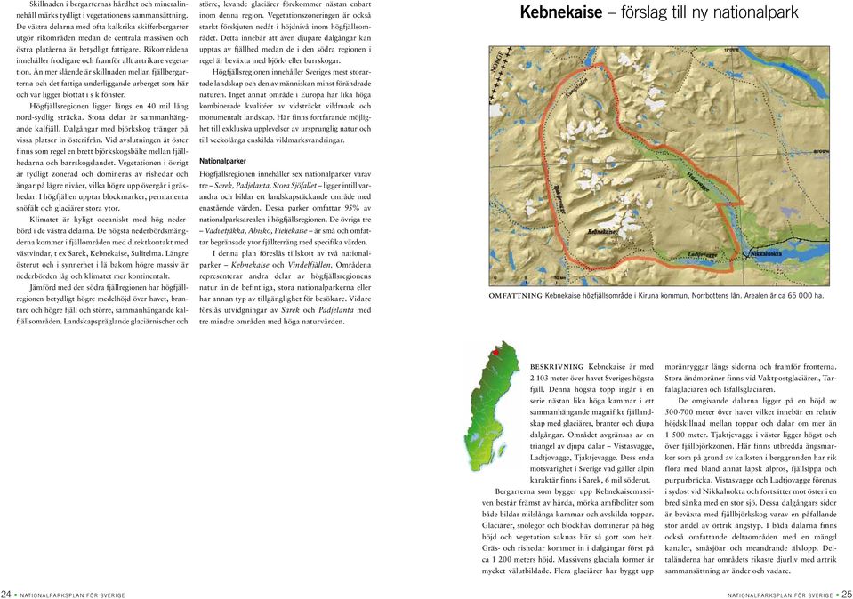 Rikområdena innehåller frodigare och framför allt artrikare vegetation.