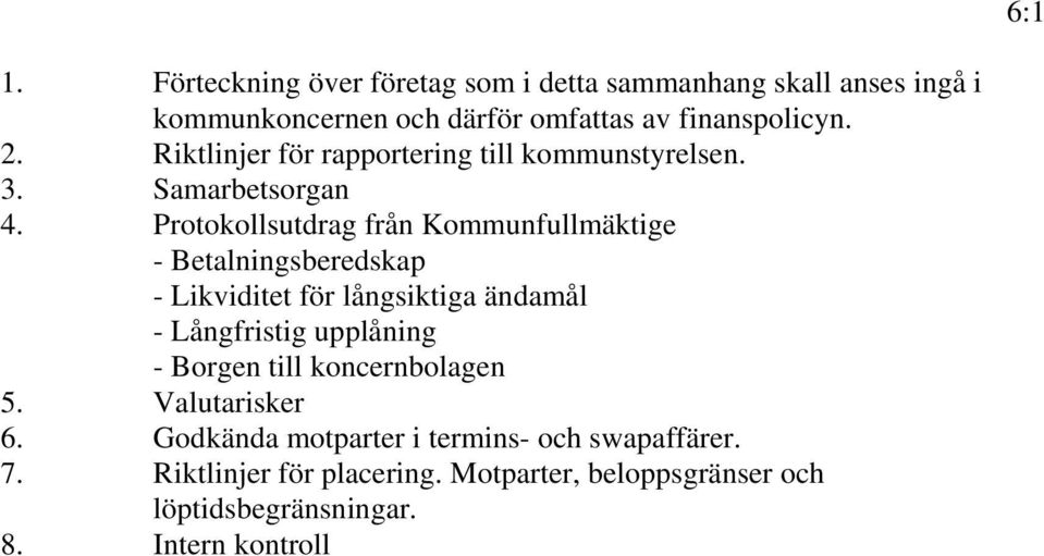 Protokollsutdrag från Kommunfullmäktige - Betalningsberedskap - Likviditet för långsiktiga ändamål - Långfristig upplåning -