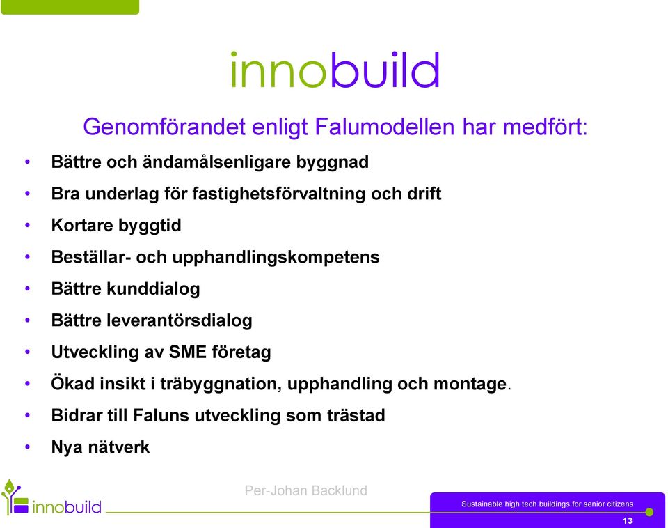 upphandlingskompetens Bättre kunddialog Bättre leverantörsdialog Utveckling av SME företag