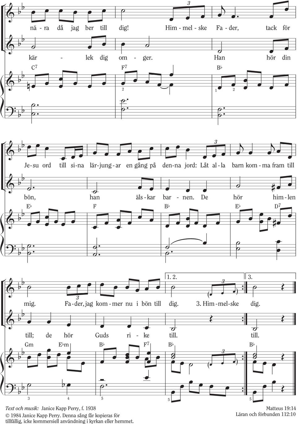 .. till; de hör Guds ri - ke till. till. Gm Efm Bf F7 Bf Bf & bb { ( ) Ó? bb b. { { Text och musik: Janice Kapp Perry, f. 98 98 Janice Kapp Perry.