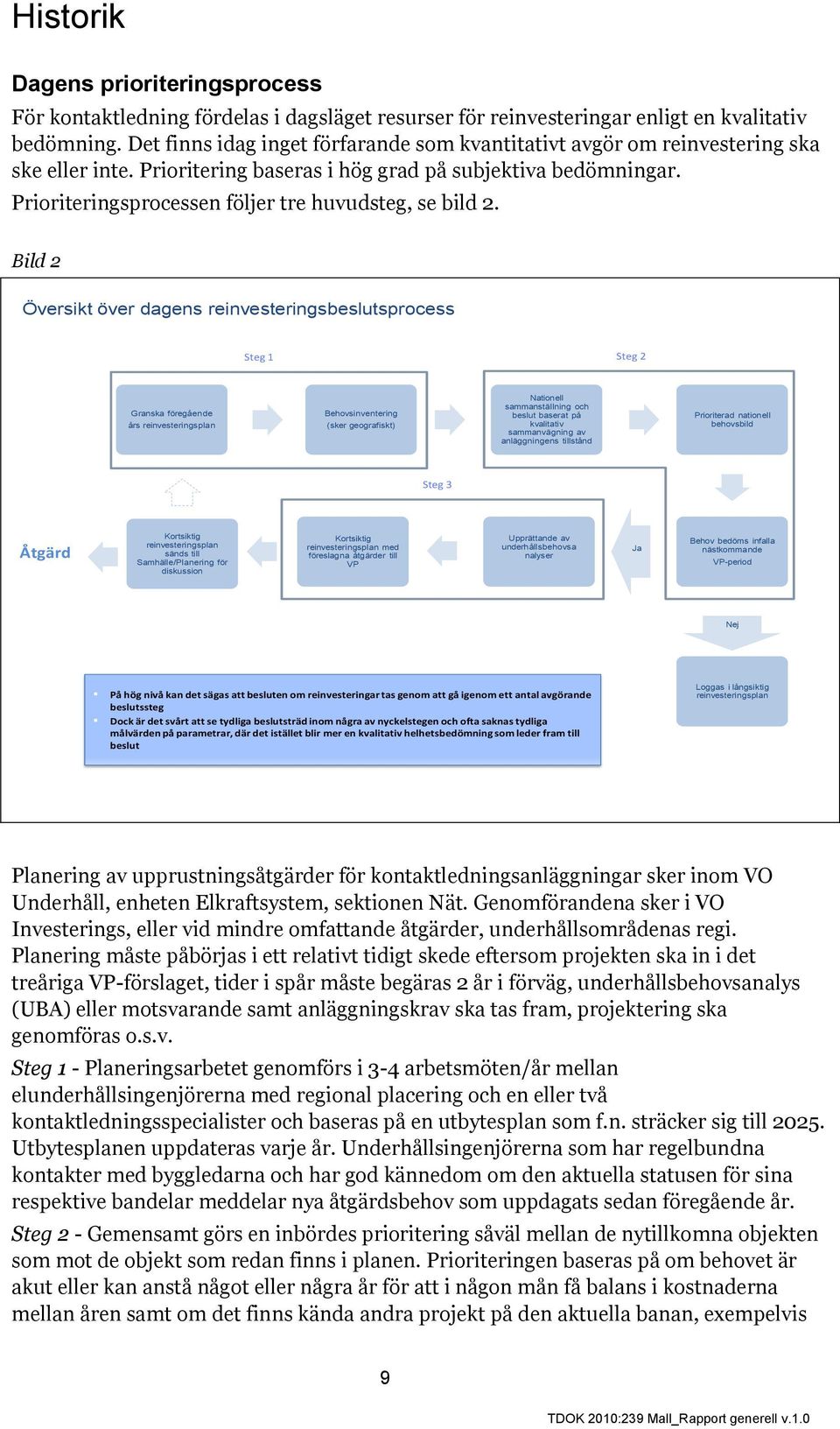 Prioriteringsprocessen följer tre huvudsteg, se bild 2.