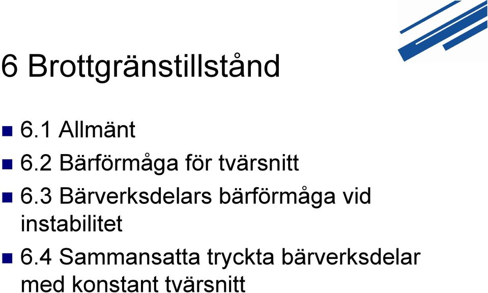 3 Bärverksdelars bärförmåga vid