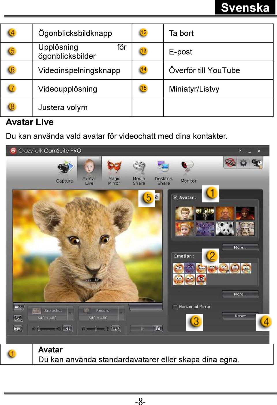 Avatar Live Justera volym Du kan använda vald avatar för videochatt med