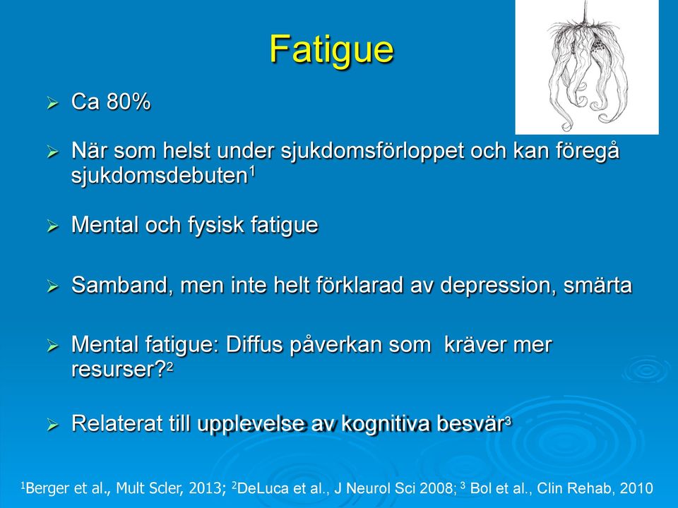 fatigue: Diffus påverkan som kräver mer resurser?