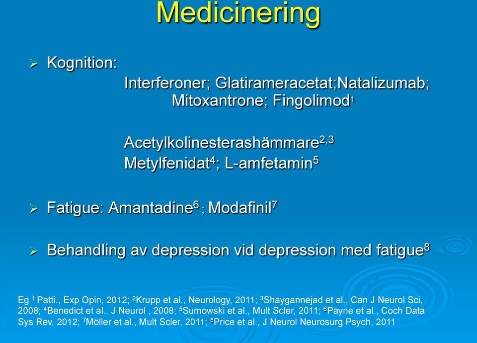 , Exp Opin, 2012; 2 Krupp et al., Neurology, 2011; 3 Shaygannejad et al., Can J Neurol Sci, 2008; 4 Benedict et al.