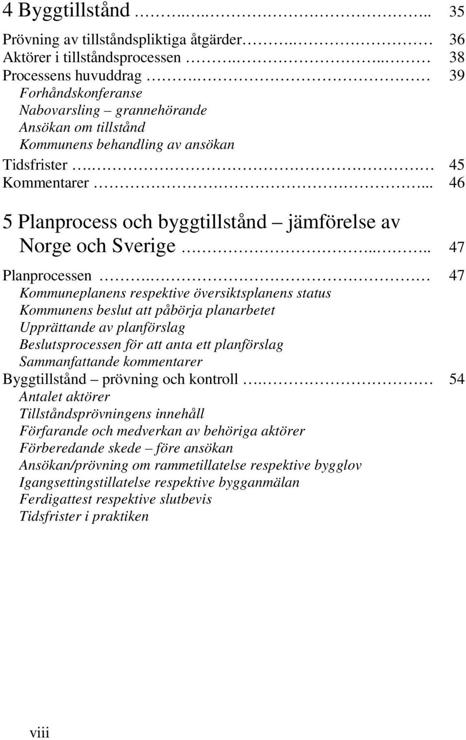 ... 47 Planprocessen.