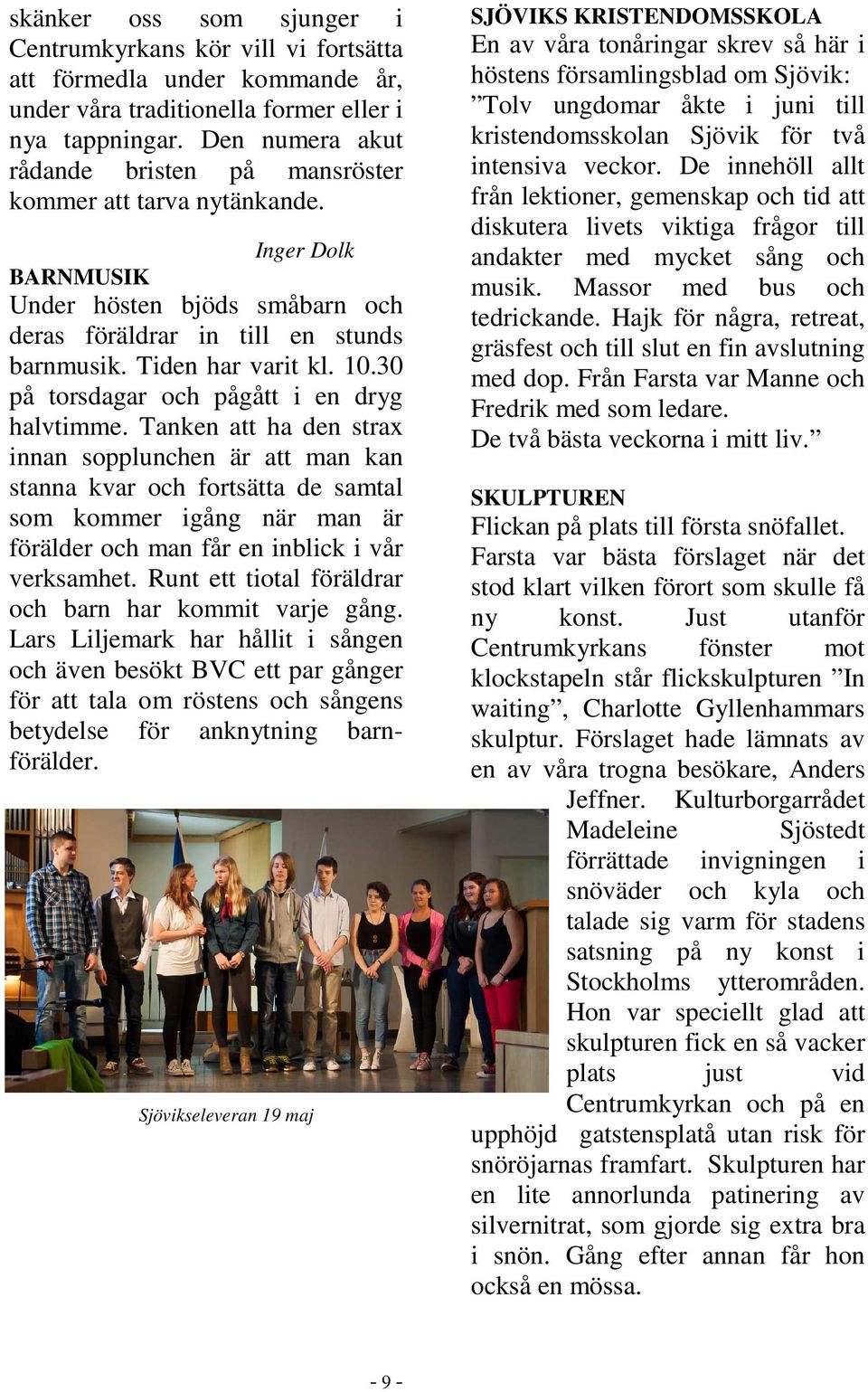 30 på torsdagar och pågått i en dryg halvtimme.
