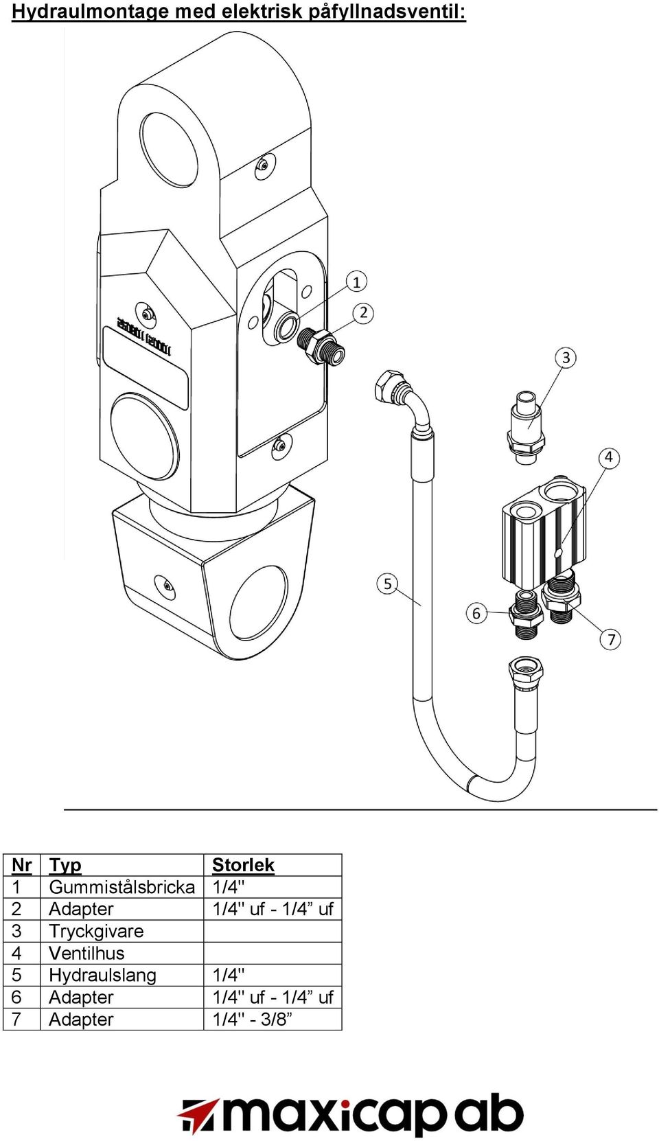 uf - 1/4 uf 3 Tryckgivare 4 Ventilhus 5