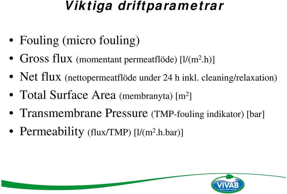 cleaning/relaxation) Total Surface Area (membranyta) [m 2 ] Transmembrane