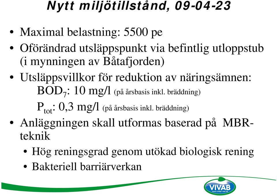 mg/l (på årsbasis inkl. bräddning) P tot : 0,3 mg/l (på årsbasis inkl.