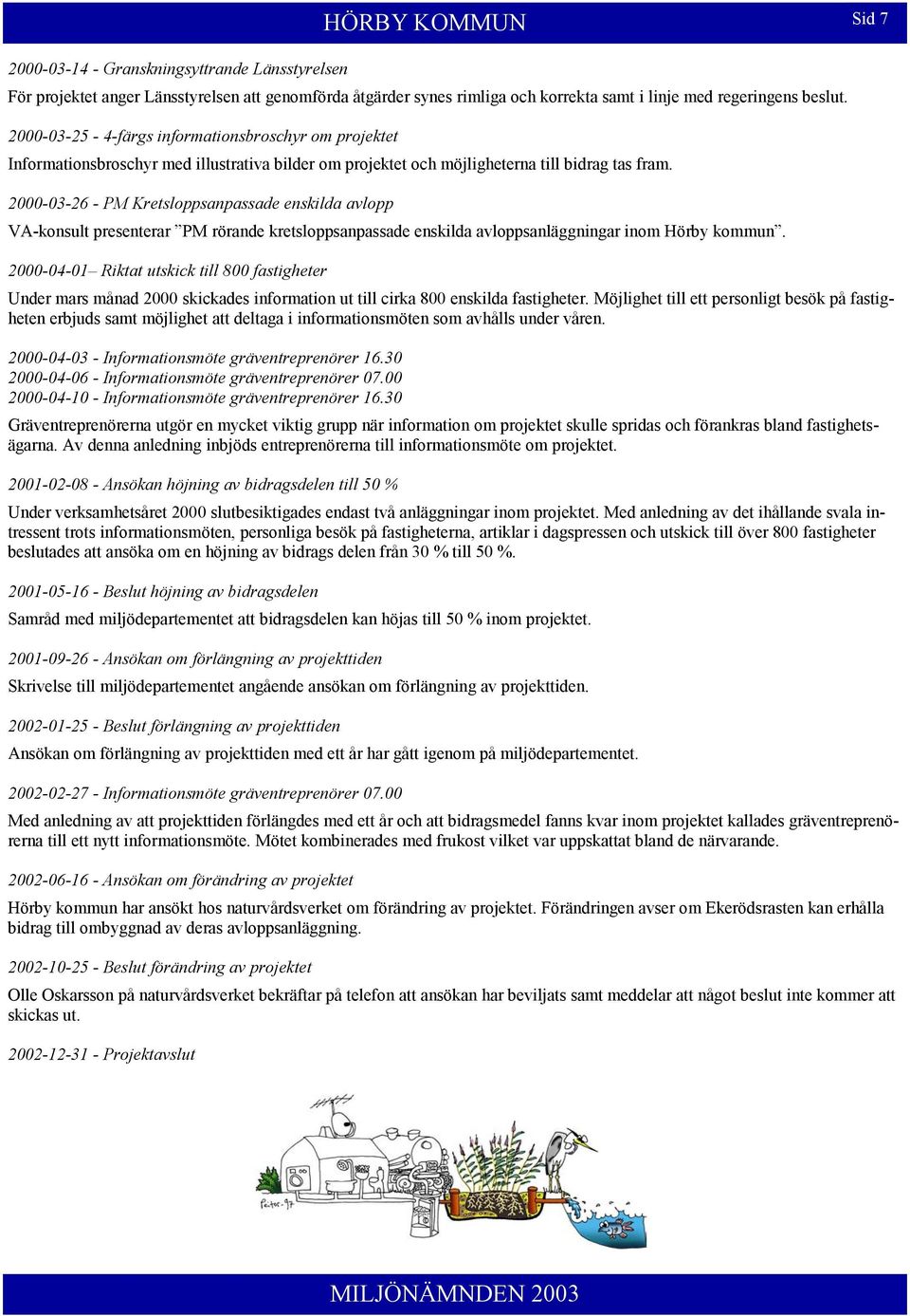 2000-03-26 - PM Kretsloppsanpassade enskilda avlopp VA-konsult presenterar PM rörande kretsloppsanpassade enskilda avloppsanläggningar inom Hörby kommun.
