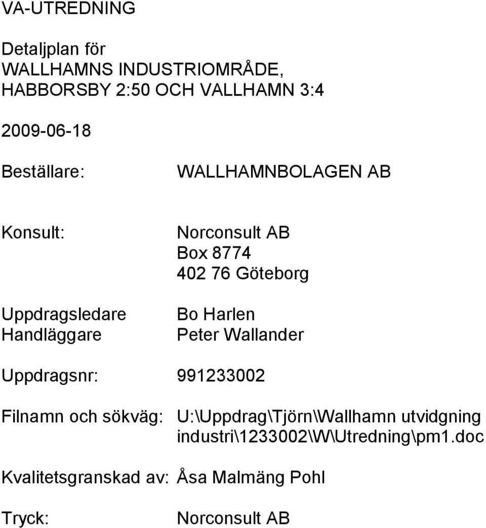 991233002 Filnamn och sökväg: U:\Uppdrag\Tjörn\Wallhamn utvidgning