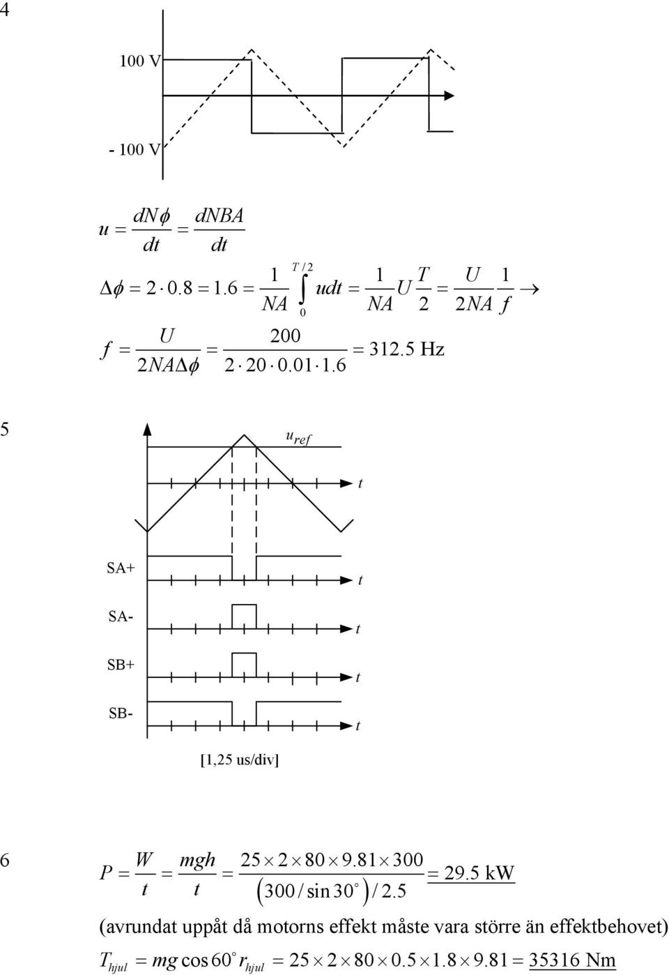 8 300 P = = = = 9.5 kw 300 / in 30 /.