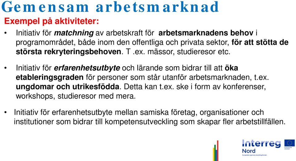 Initiativ för erfarenhetsutbyte och lärande som bidrar till att öka etableringsgraden för personer som står utanför arbetsmarknaden, t.ex.