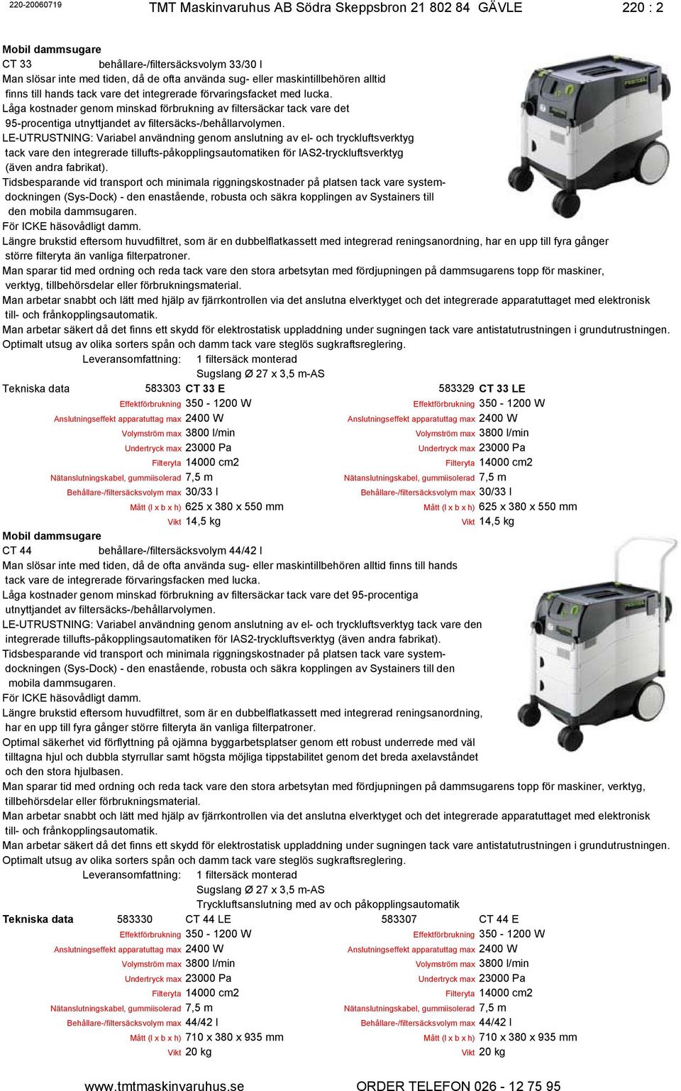 LE-UTRUSTNING: Variabel användning genom anslutning av el- och tryckluftsverktyg tack vare den integrerade tillufts-påkopplingsautomatiken för IAS2-tryckluftsverktyg (även andra fabrikat).