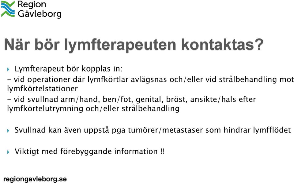 strålbehandling mot lymfkörtelstationer - vid svullnad arm/hand, ben/fot, genital, bröst,