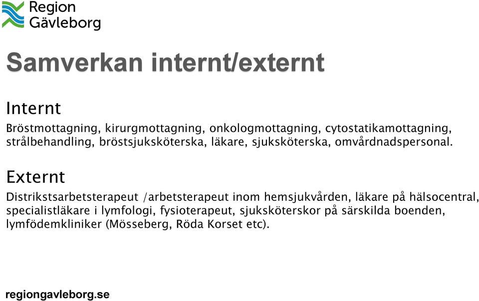 Externt Distrikstsarbetsterapeut /arbetsterapeut inom hemsjukvården, läkare på hälsocentral,