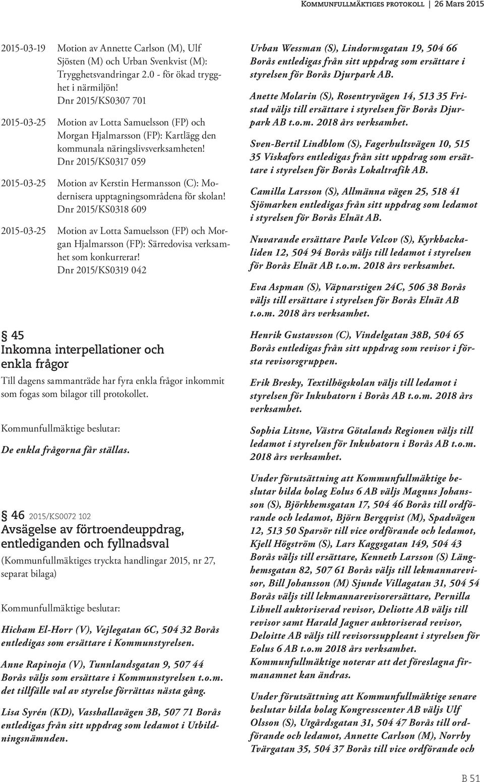 Dnr 2015/KS0317 059 2015-03-25 Motion av Kerstin Hermansson (C): Modernisera upptagningsområdena för skolan!