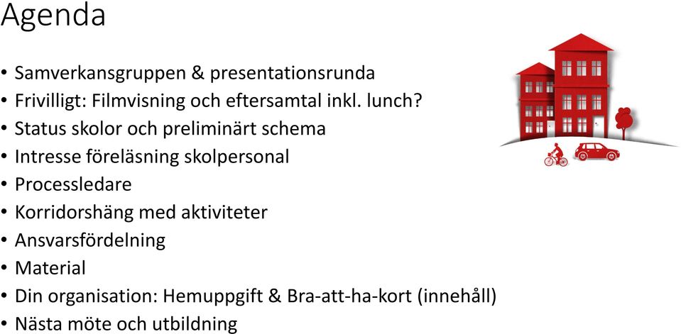 Status skolor och preliminärt schema Intresse föreläsning skolpersonal