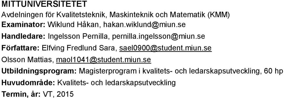 se Författare: Elfving Fredlund Sara, sael0900@student.miun.