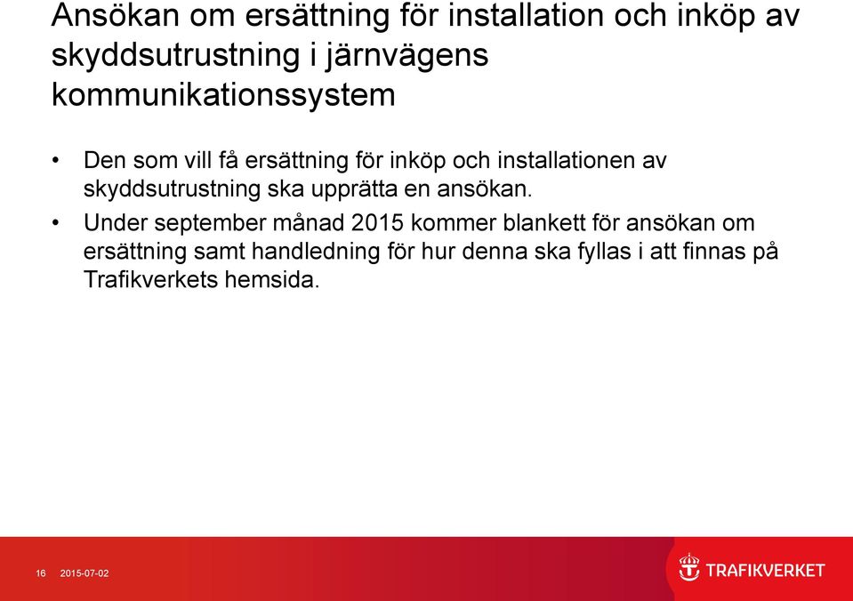 skyddsutrustning ska upprätta en ansökan.