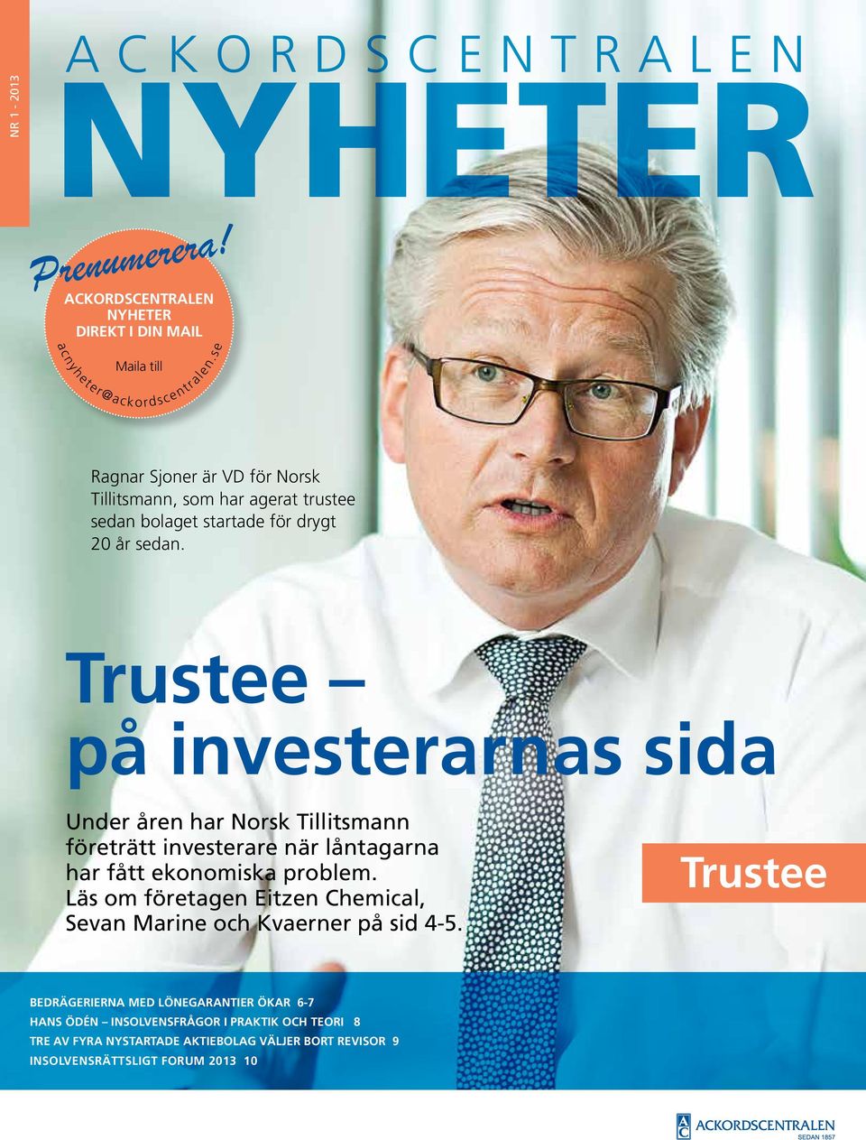 Trustee på investerarnas sida Under åren har Norsk Tillitsmann företrätt investerare när låntagarna har fått ekonomiska problem.