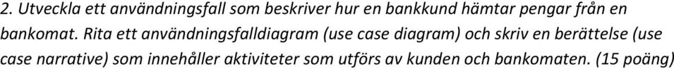 Rita ett användningsfalldiagram (use case diagram) och skriv en