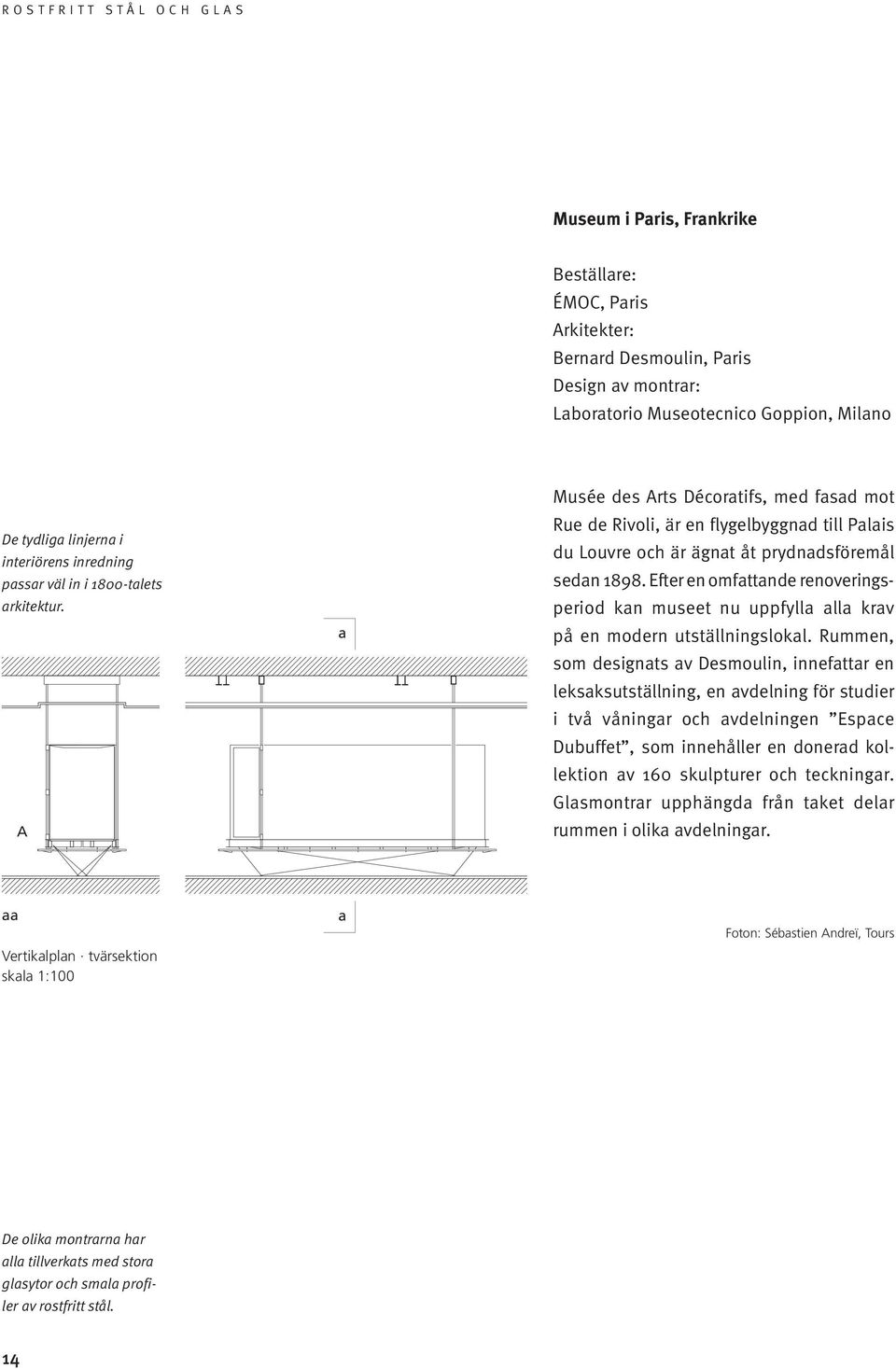 Efter en omfattande renoveringsperiod kan museet nu uppfylla alla krav på en modern utställningslokal.